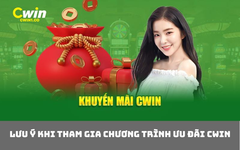 Lưu ý khi tham gia chương trình ưu đãi CWIN