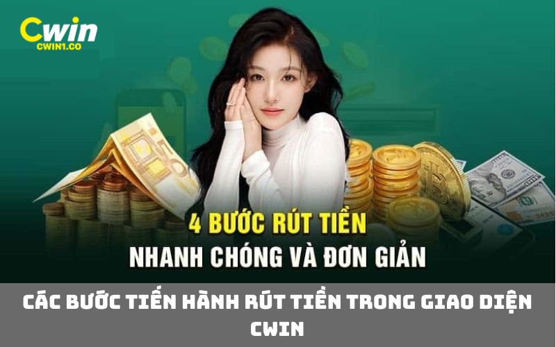 Các bước tiến hành rút tiền trong giao diện CWIN