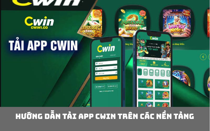 Hướng dẫn tải app CWIN trên các nền tảng