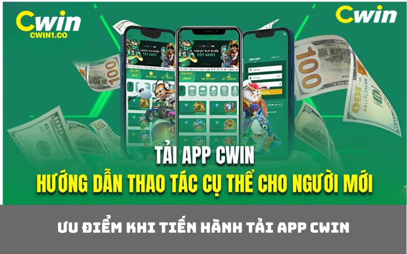 Ưu điểm khi tiến hành tải app CWIN