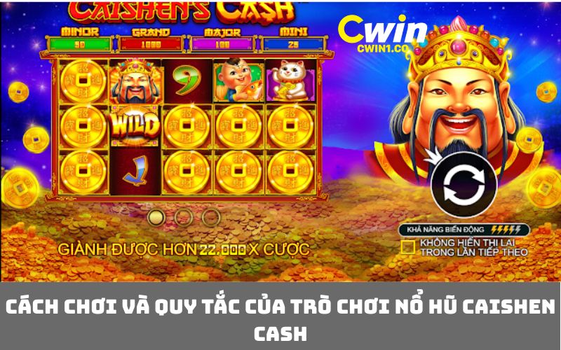 Cách chơi và quy tắc của trò chơi nổ hũ Caishen Cash