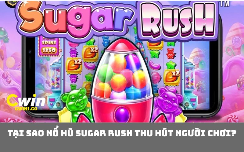 Tại sao nổ hũ sugar rush thu hút người chơi?