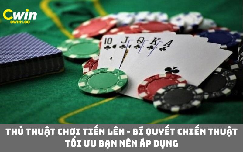 Thủ thuật chơi tiến lên - bí quyết chiến thuật tối ưu bạn nên áp dụng