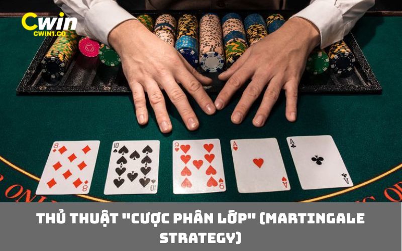 Thủ thuật "cược phân lớp" (Martingale Strategy)