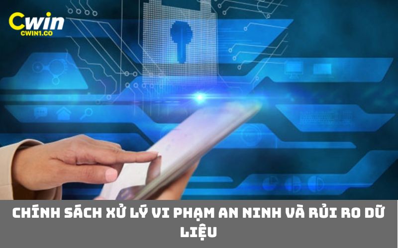 Chính sách xử lý vi phạm an ninh và rủi ro dữ liệu