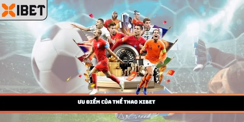 Ưu điểm của Thể thao Xibet